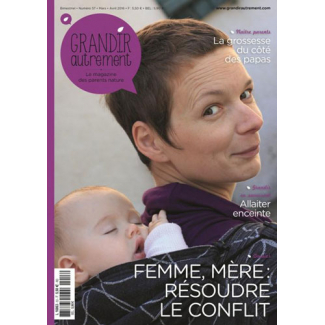 Grandir Autrement n°57 Femme, mère : résoudre le conflit