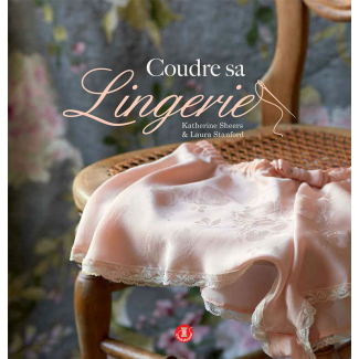 Coudre sa lingerie - Katherine Sheers et Laura Stanford