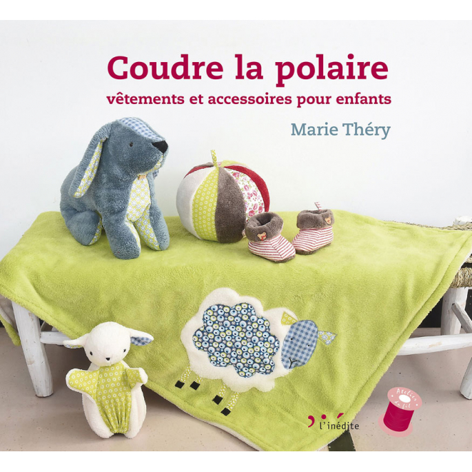 Coudre la polaire, vêtements et accessoires pour enfants