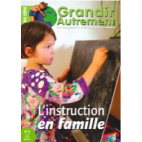 Grandir Autrement - Hors Série n°3 - L'instruction en famille