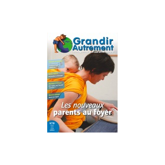 Grandir Autrement - n°10 - Les nouveaux parents au foyer