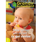 Grandir Autrement - Hors Série n°5 - Faire garder son enfant